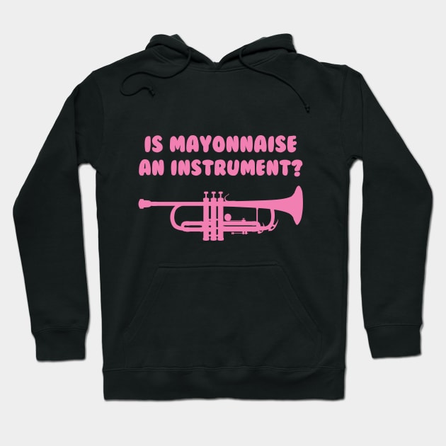 Is Mayonnaise an Instrument? Hoodie by Venus Complete